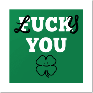 St Patricks Lucky You Posters and Art